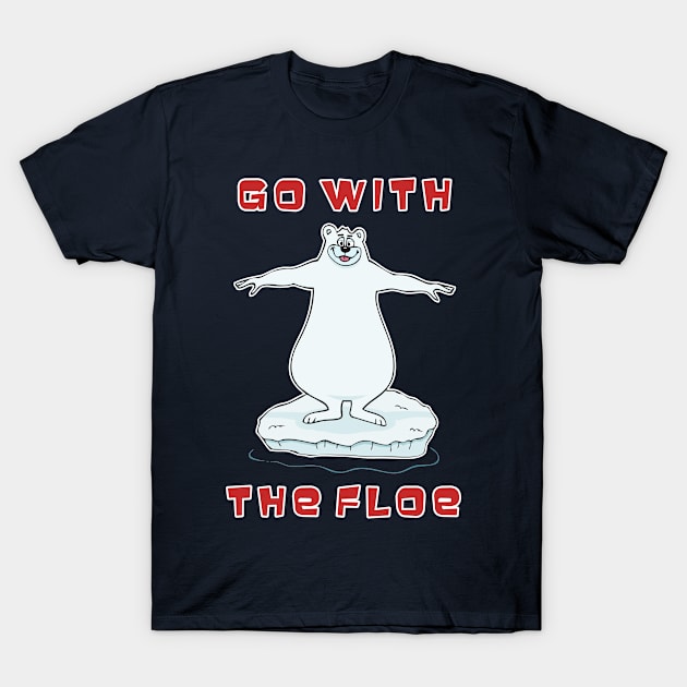 Go With The Floe T-Shirt by RockettGraph1cs